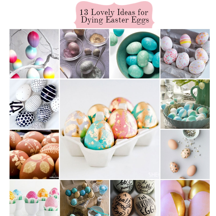 13 Lovely Ideas for Dying Easter Eggs